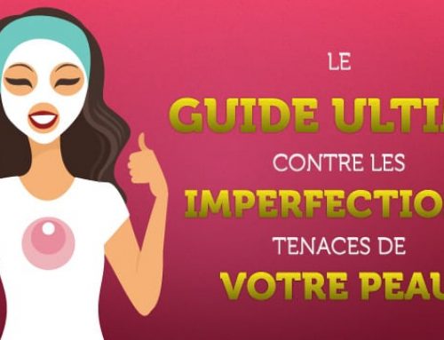 Le guide ultime contre les imperfections tenaces de votre peau